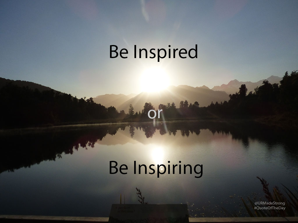 be Inspired or Be Inspiring